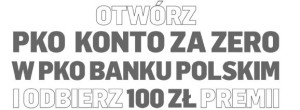 Otwórz Konto za Zero w PKOBP i odbierz 100 zł premii